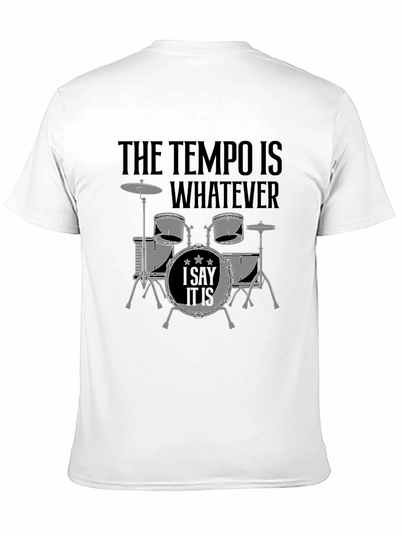 The Tempo Is Whatever T-Shirt - Drummer Design
