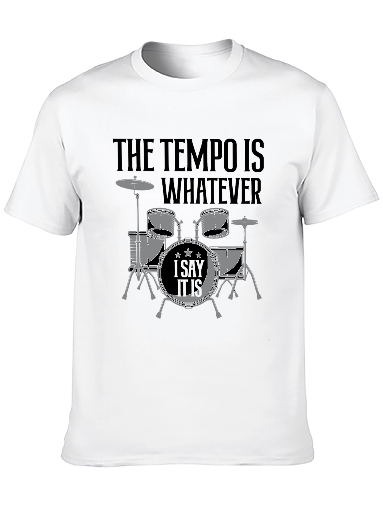 The Tempo Is Whatever T-Shirt - Drummer Design
