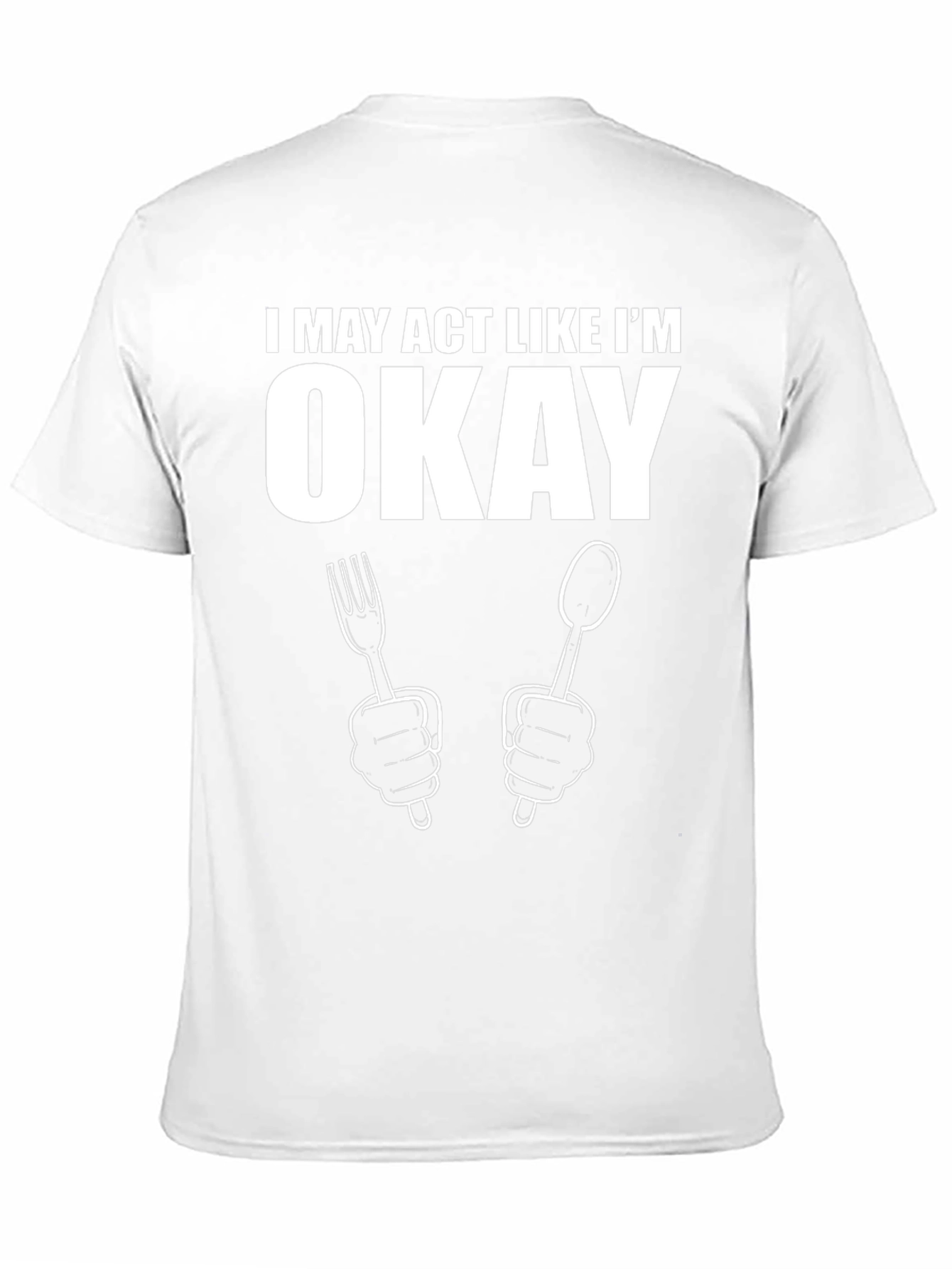 I May Act Like Im Okay T-Shirt