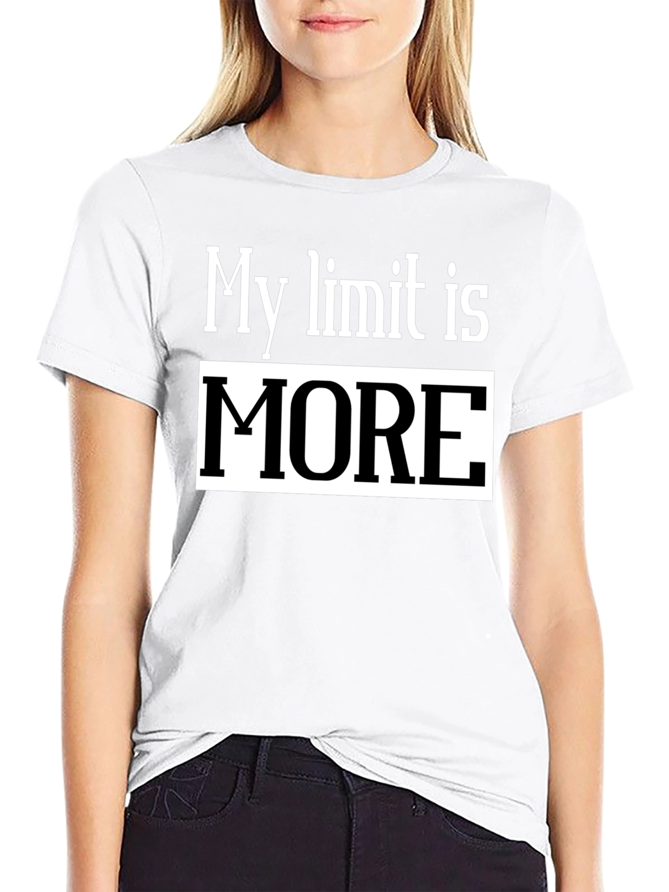 My Limit Is MORE T-Shirt - Motivational Tee