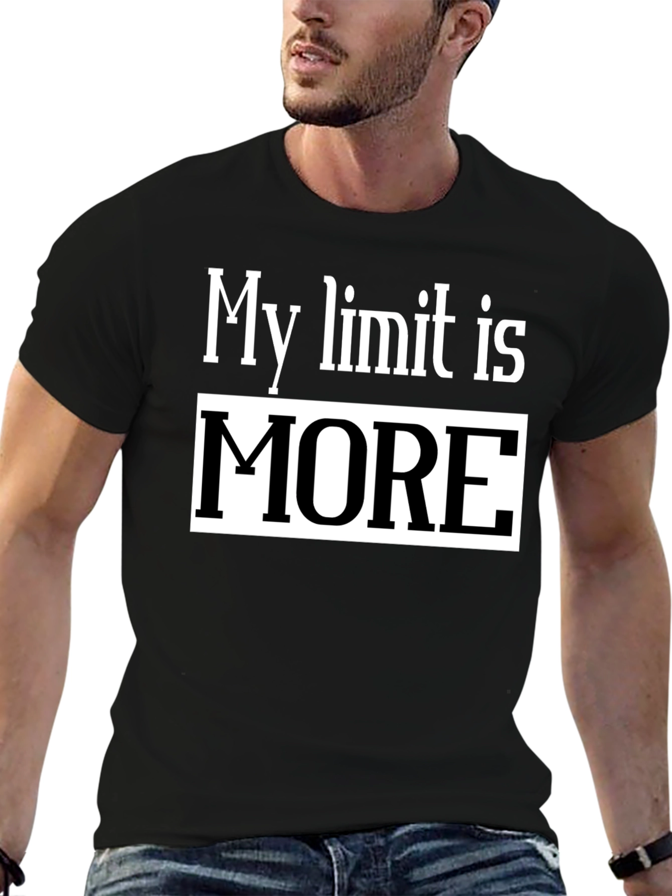 My Limit Is MORE T-Shirt - Motivational Tee