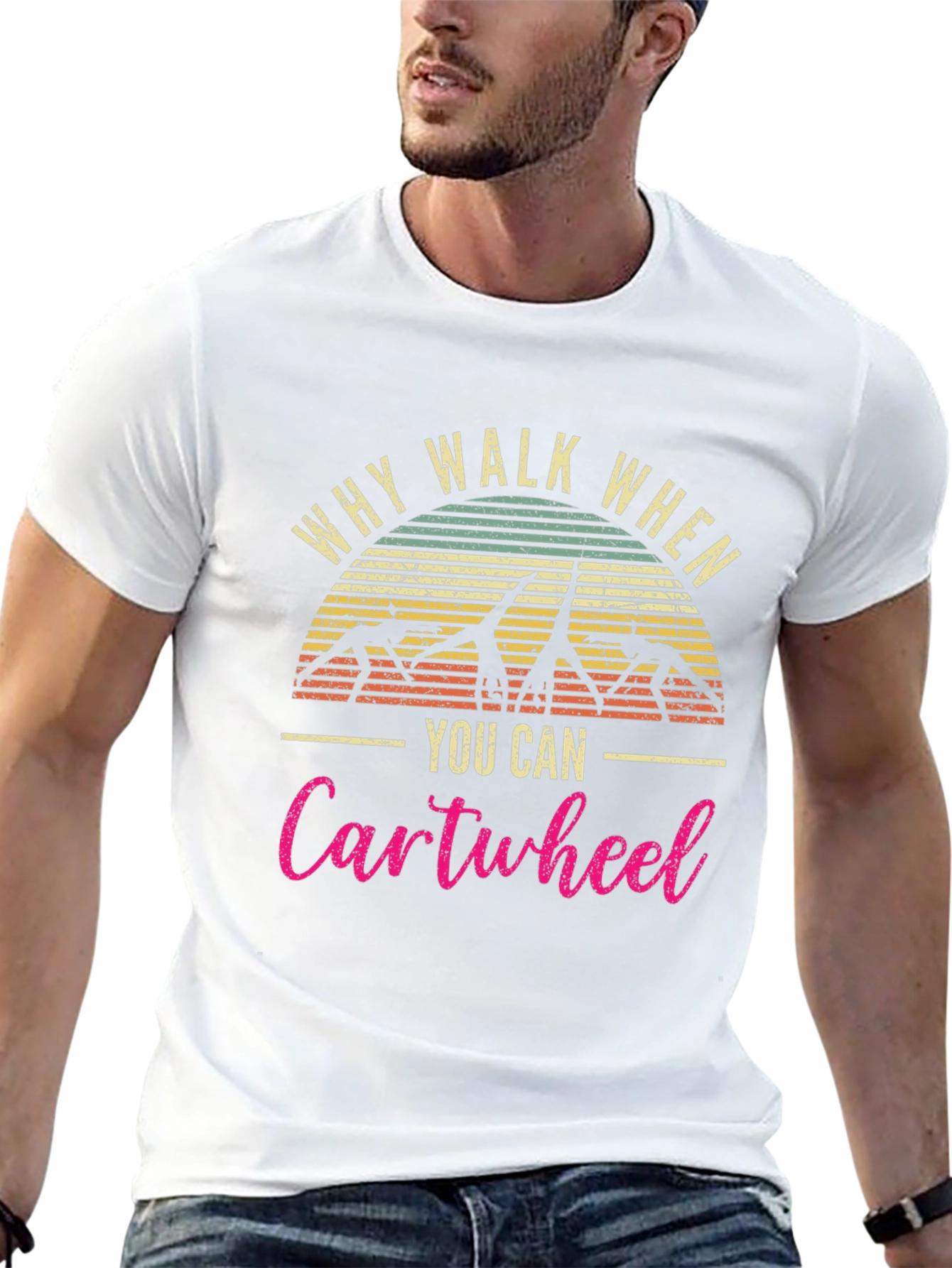 Why Walk When You Can Cartwheel T-Shirt