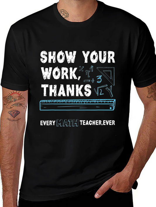 Show Your Work Math Teacher T-Shirt