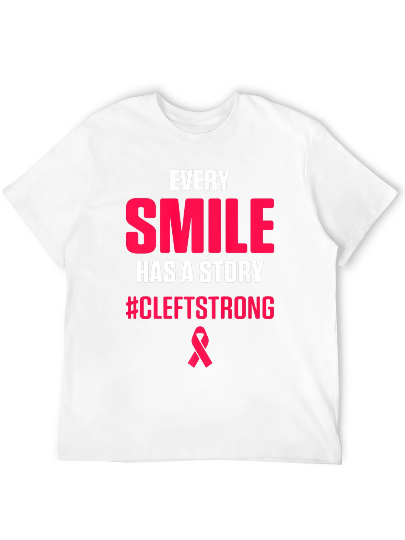 Every Smile Has A Story CleftStrong T-Shirt