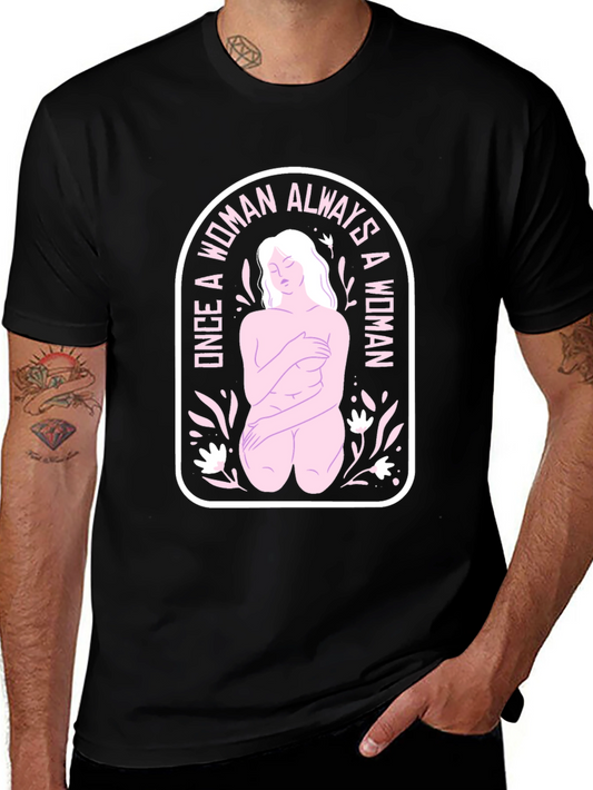 Feminist Graphic Tee - Once a Woman Always a Woman