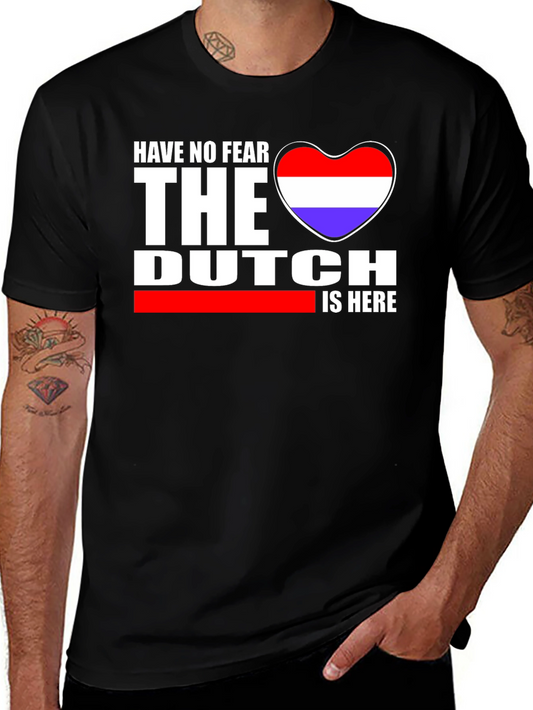Have No Fear The Dutch is Here - Unisex T-Shirt