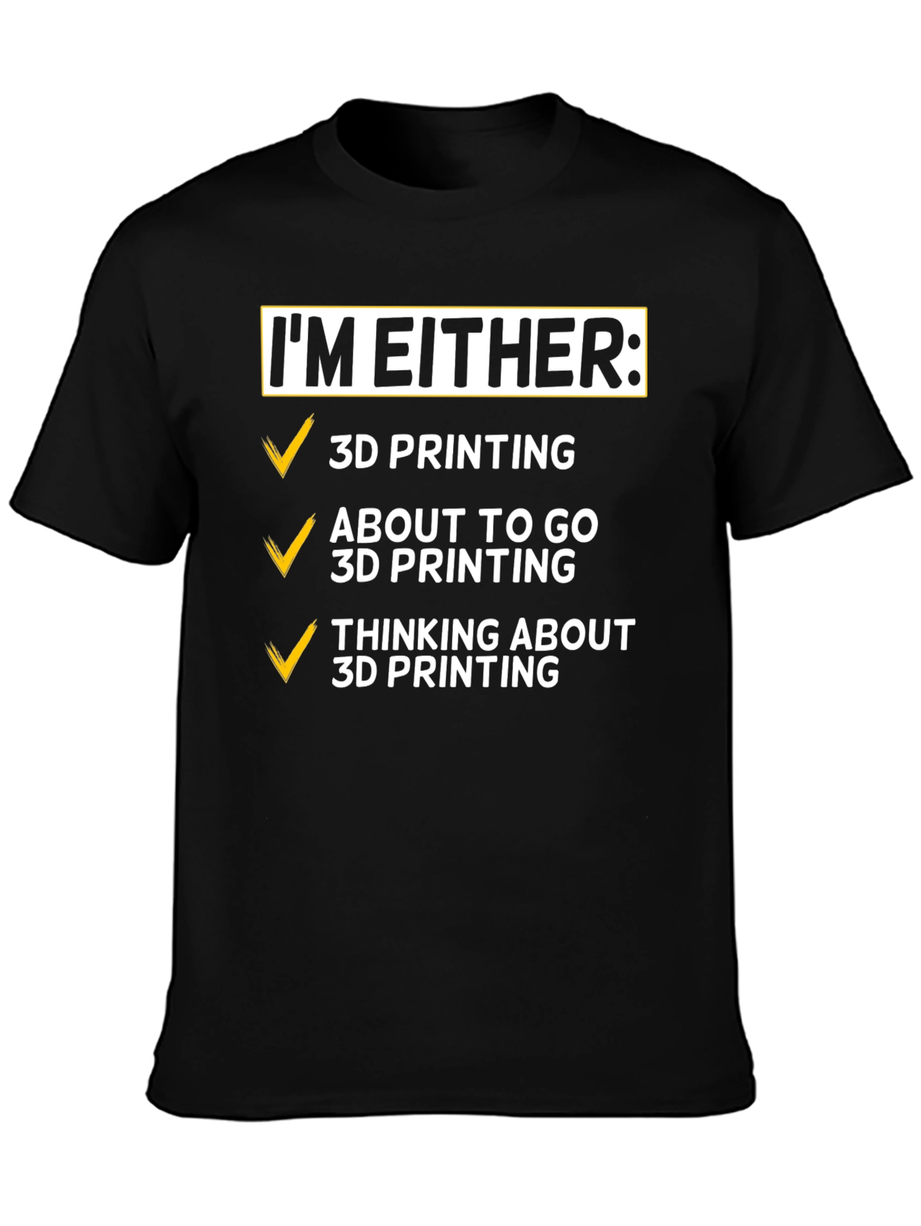 Im Either 3D Printing T-Shirt - Funny Hobby Tee