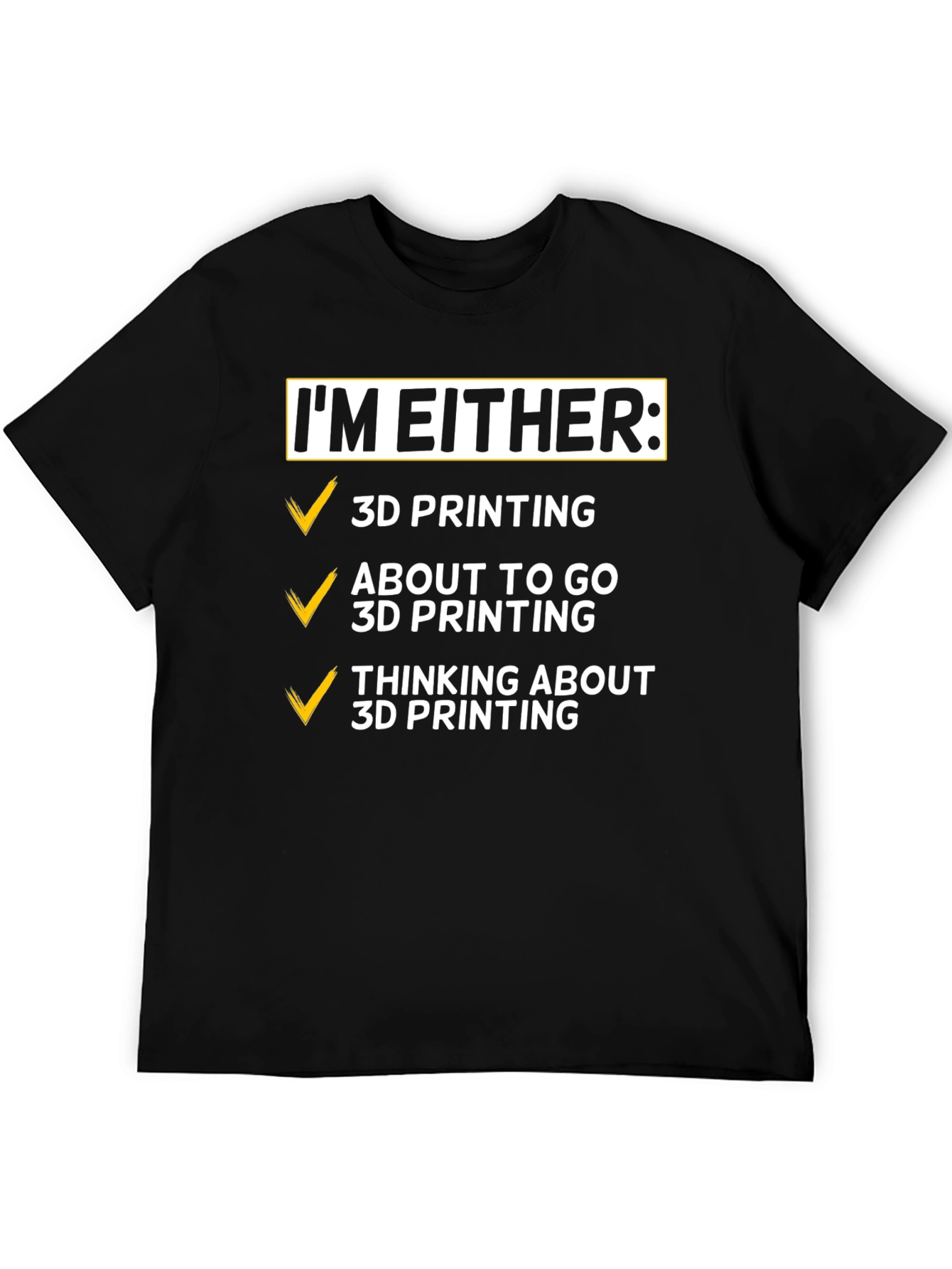 Im Either 3D Printing T-Shirt - Funny Hobby Tee