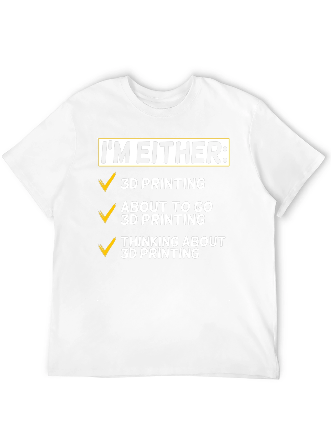 Im Either 3D Printing T-Shirt - Funny Hobby Tee