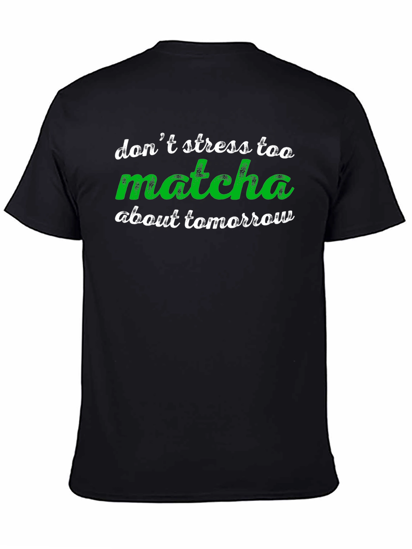 Dont Stress Too Matcha T-Shirt