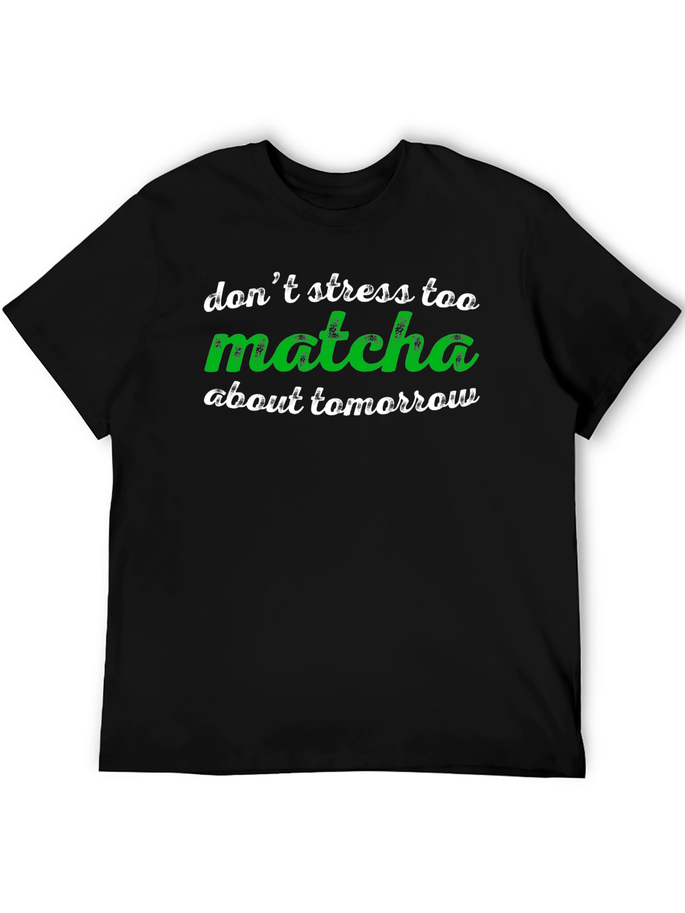 Dont Stress Too Matcha T-Shirt