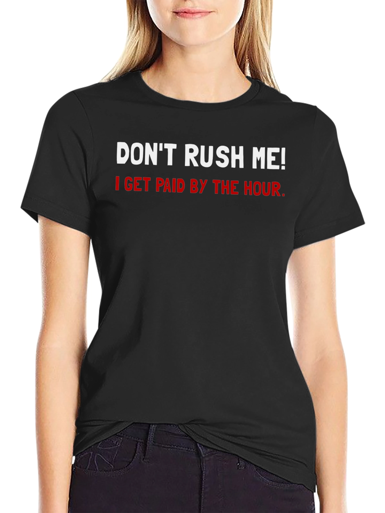 Dont Rush Me T-Shirt