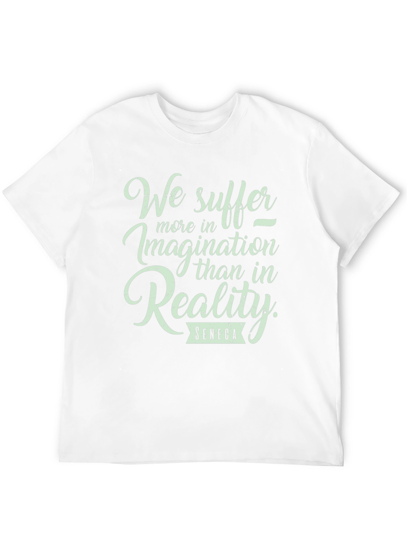 Seneca Quote T-Shirt: We Suffer More in Imagination