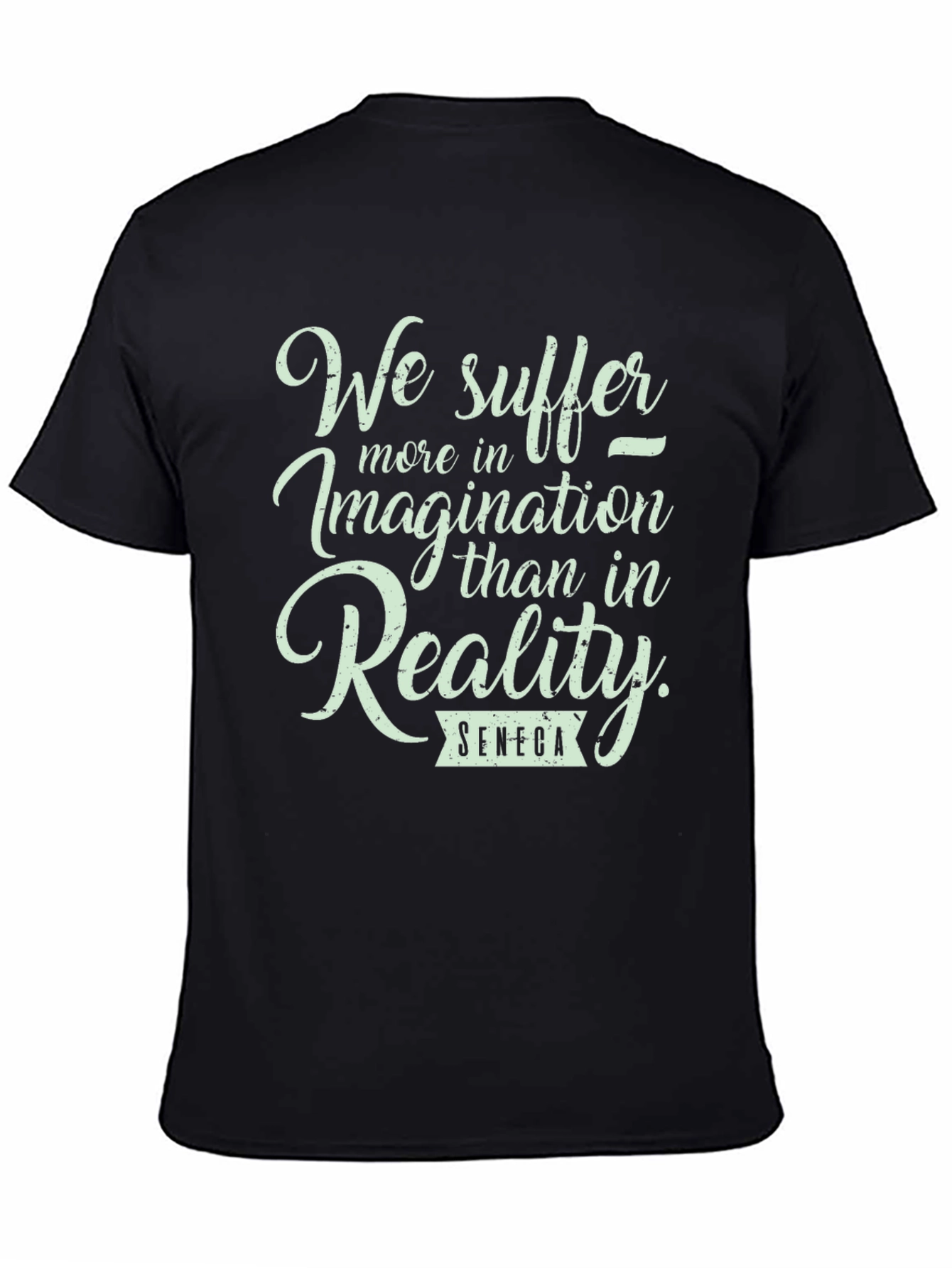 Seneca Quote T-Shirt: We Suffer More in Imagination
