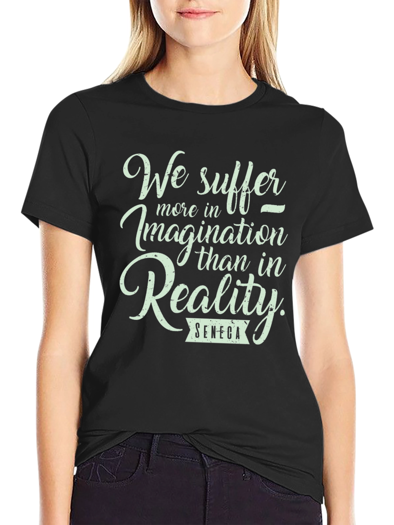 Seneca Quote T-Shirt: We Suffer More in Imagination