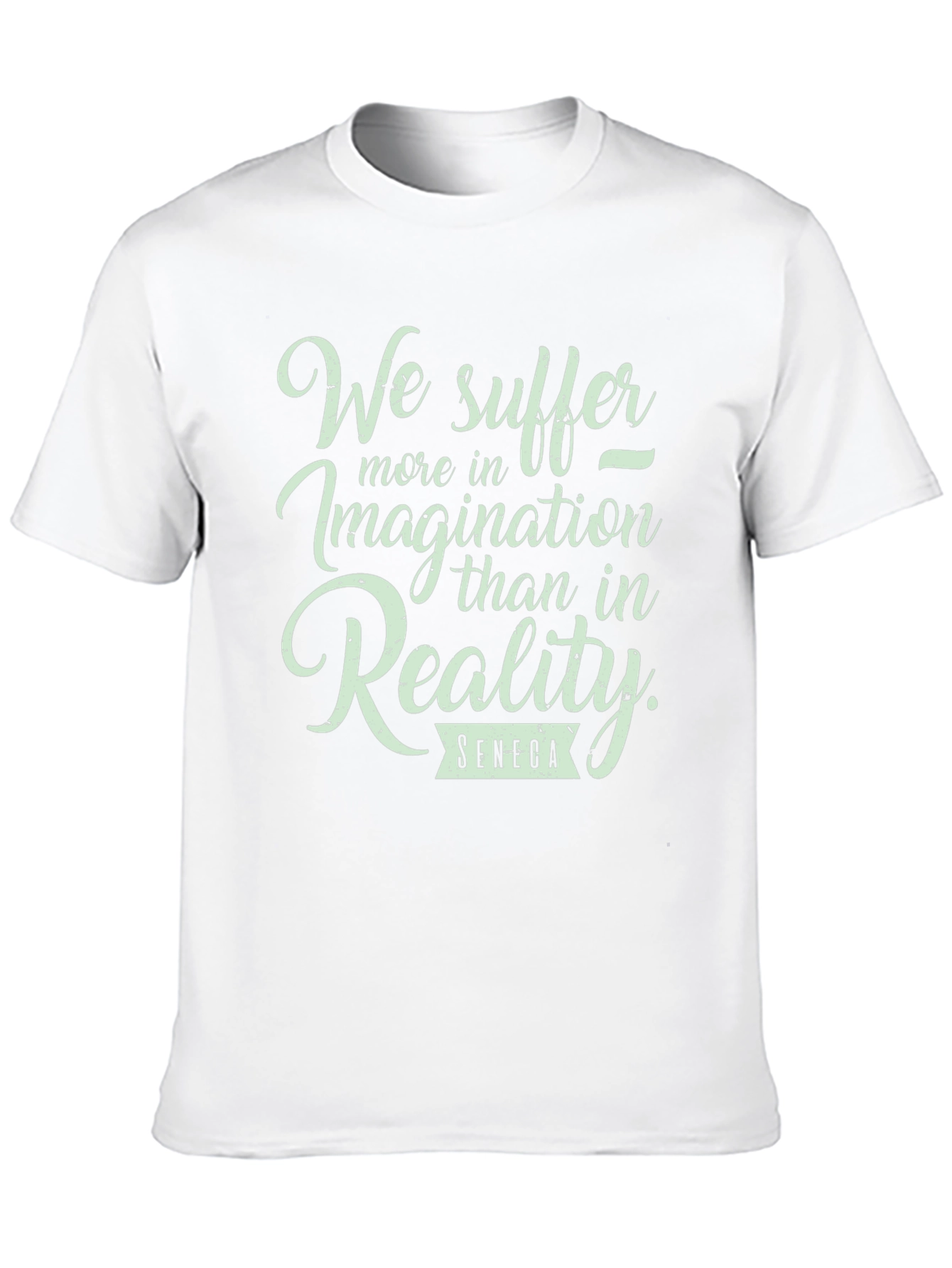 Seneca Quote T-Shirt: We Suffer More in Imagination