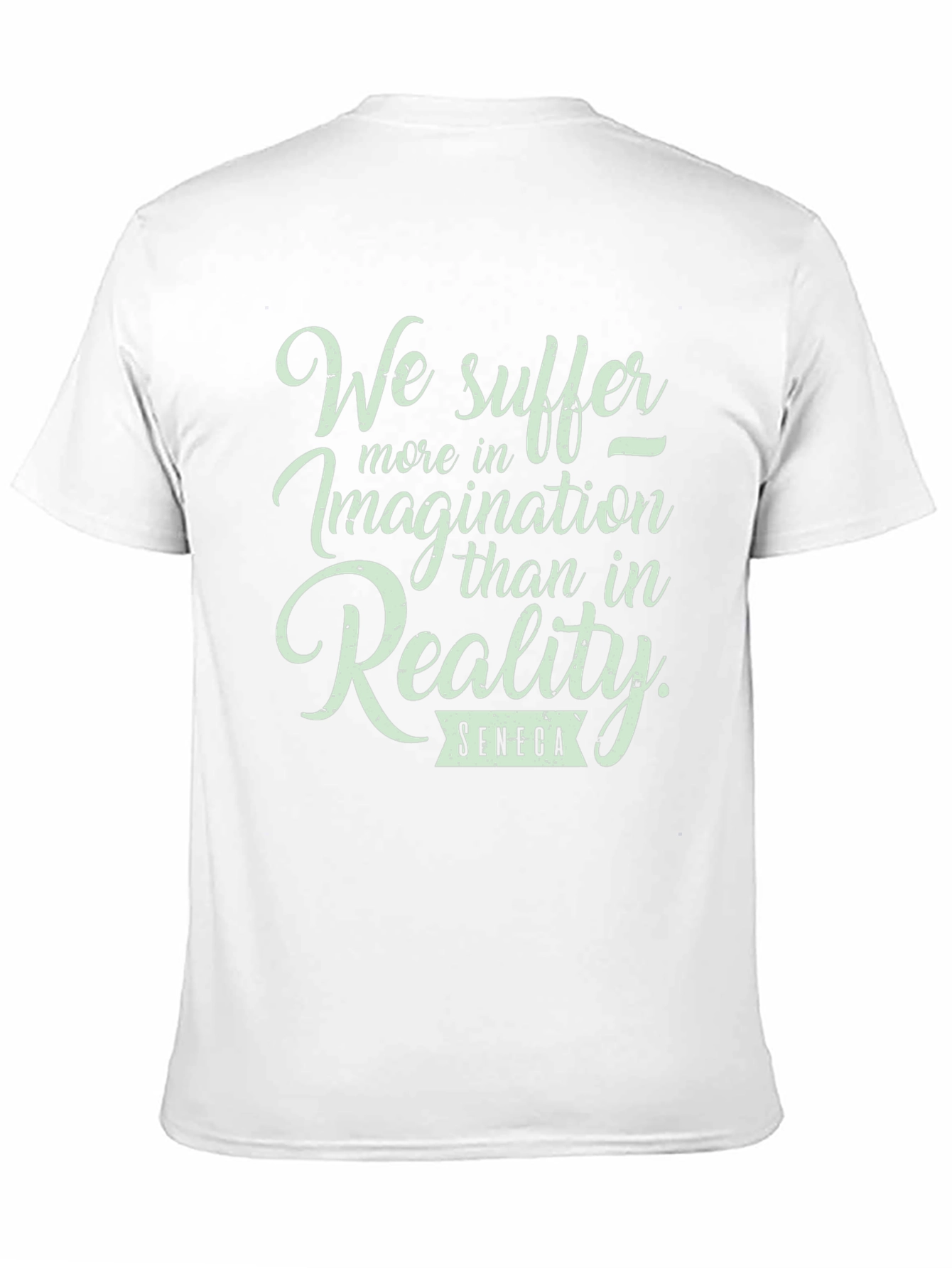 Seneca Quote T-Shirt: We Suffer More in Imagination