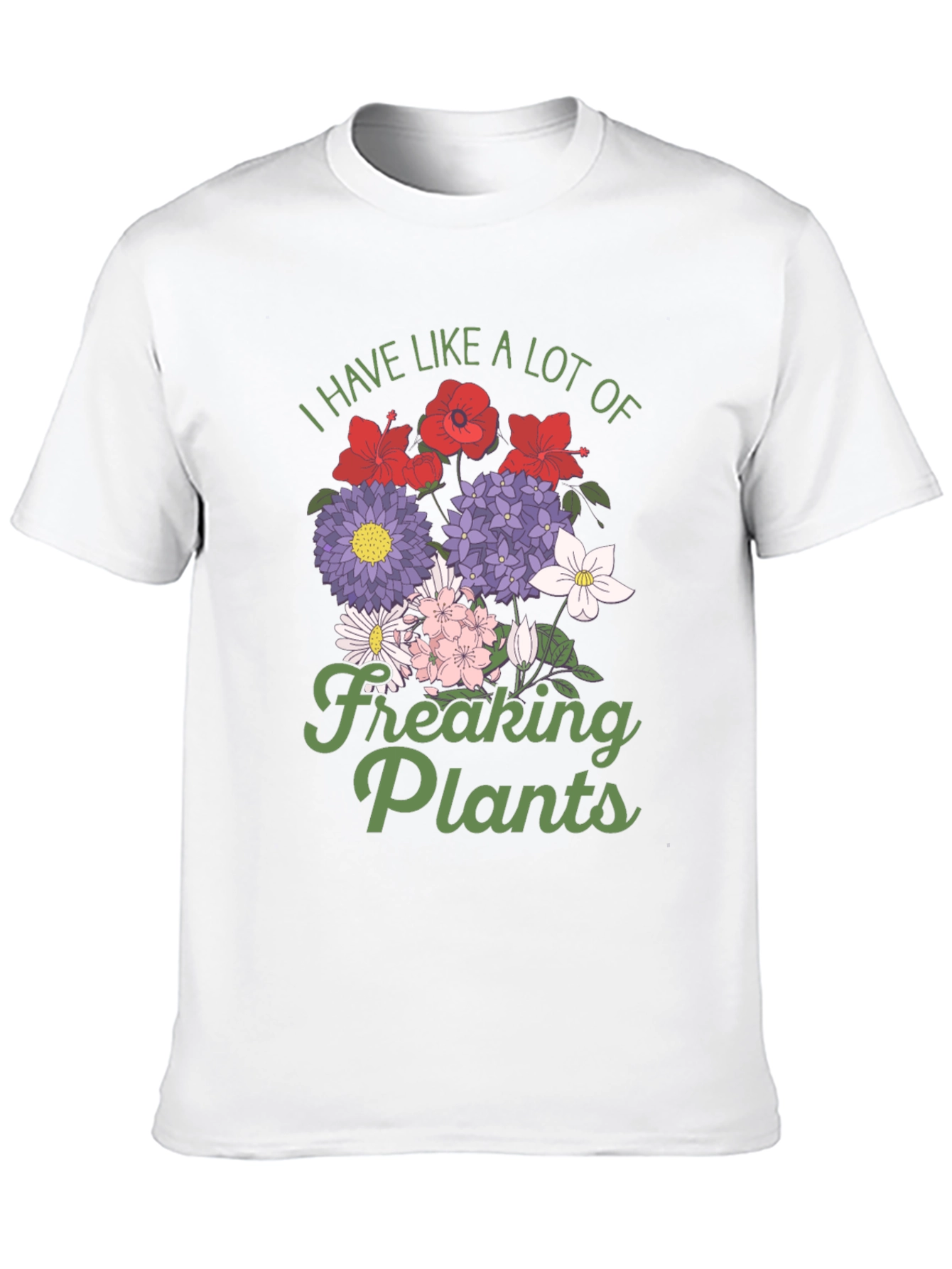 I Have Like a Lot of Freaking Plants T-Shirt