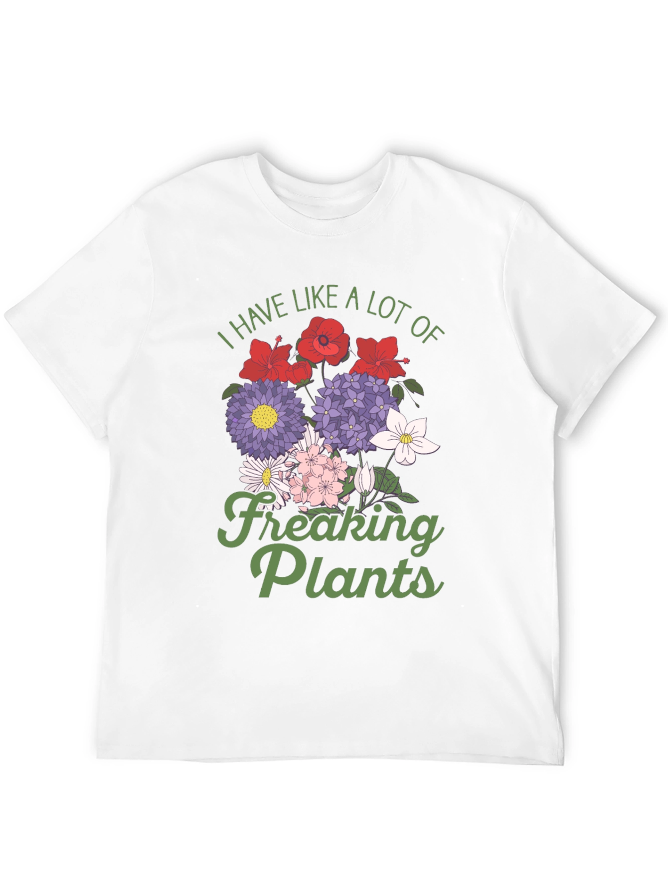 I Have Like a Lot of Freaking Plants T-Shirt