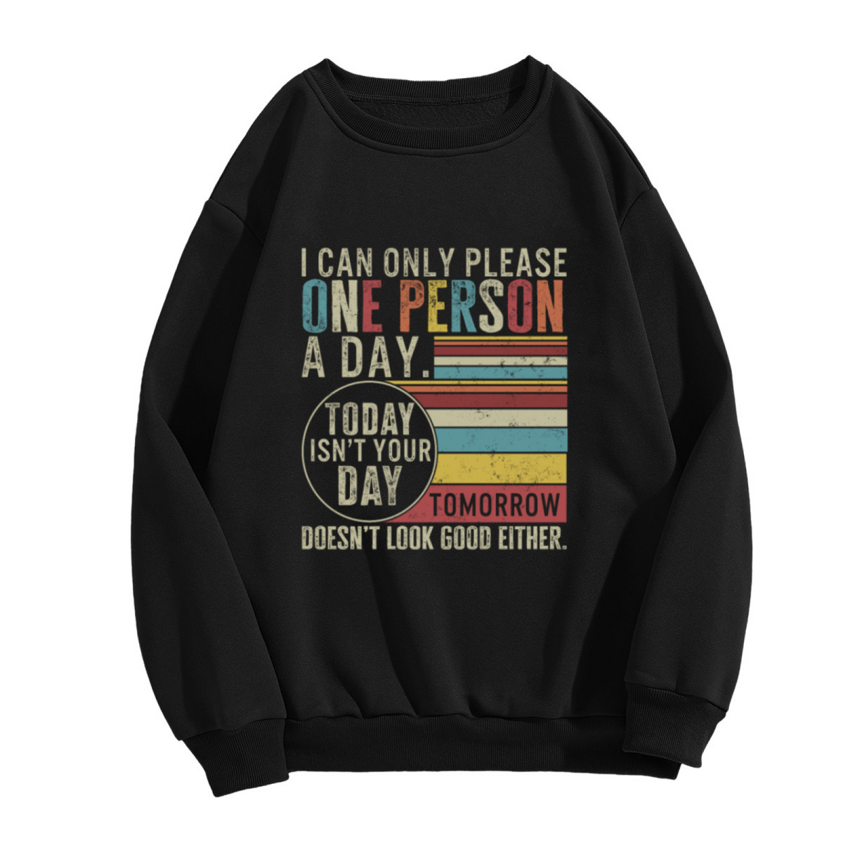 I Can Only Please One Person A Day - Funny Sarcasm Graphic ԲÁìÎÀÒÂ | Unisex Pullover Sweatshirt