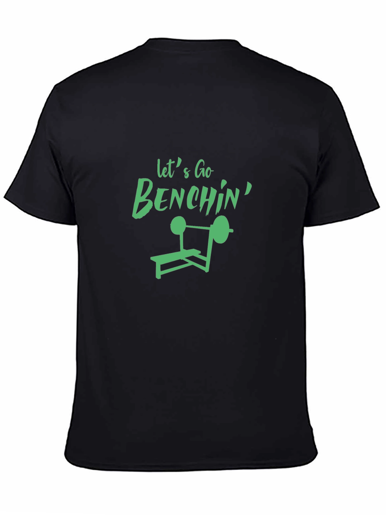 Lets Go Benchin T-Shirt - Gym Workout Tee
