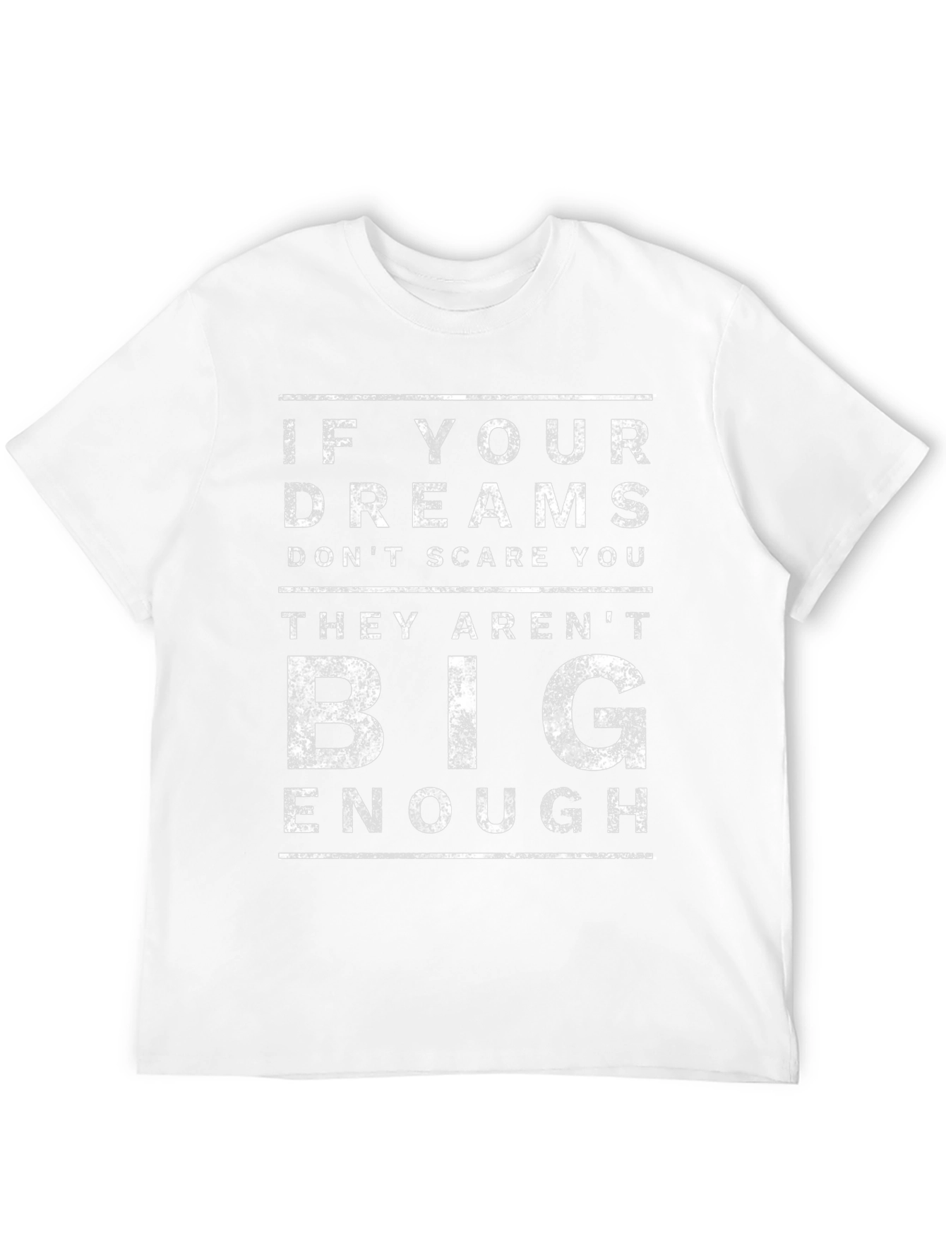 Motivational T-Shirt: If Your Dreams Dont Scare You