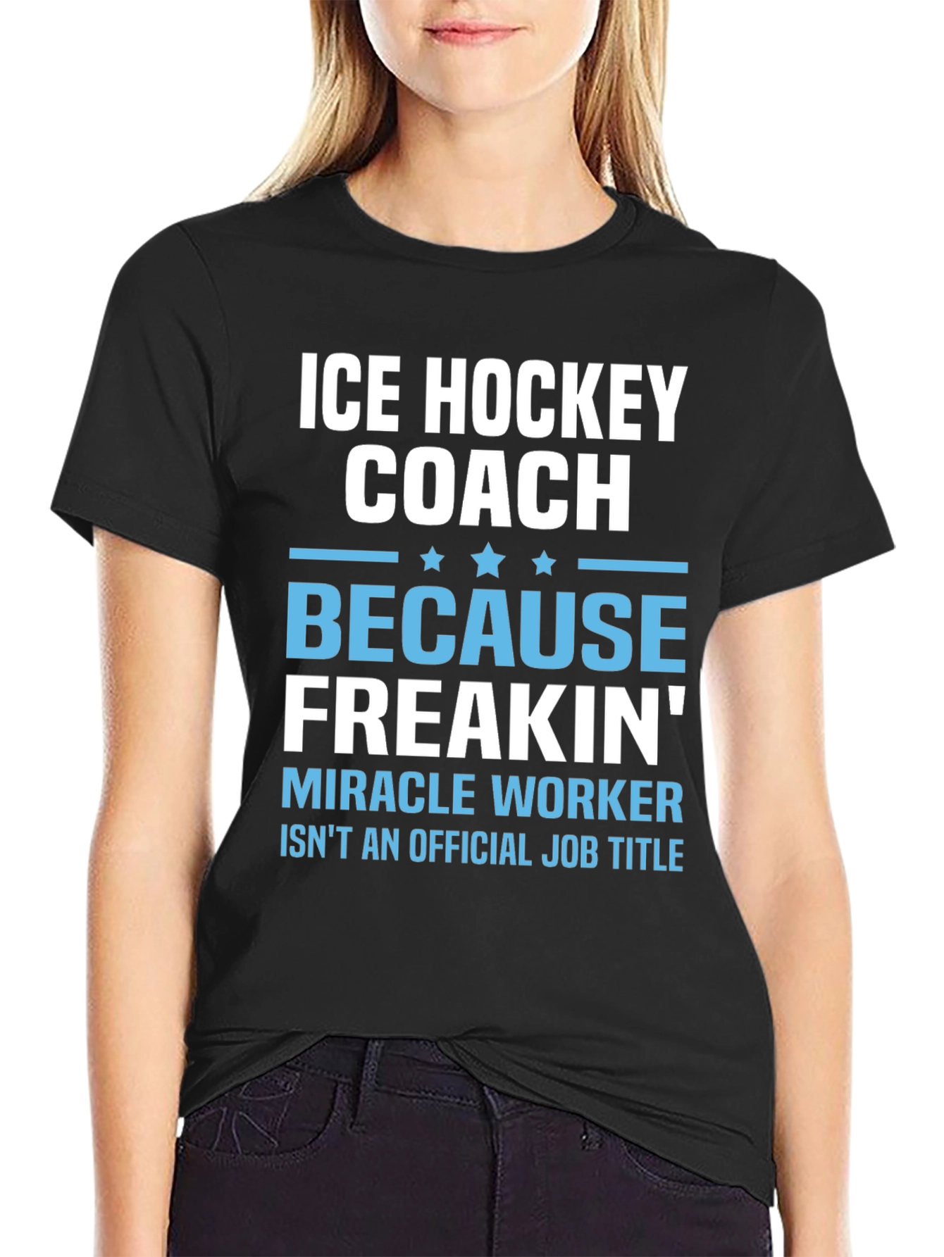 Ice Hockey Coach Freakin Miracle Worker T-Shirt