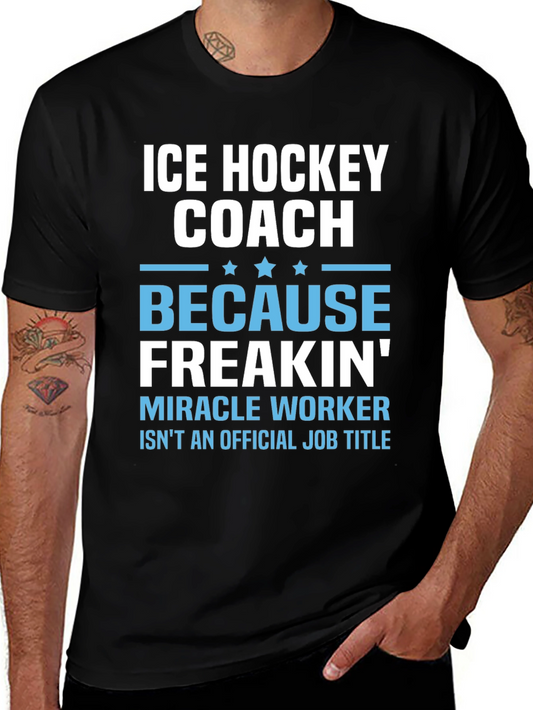 Ice Hockey Coach Freakin Miracle Worker T-Shirt