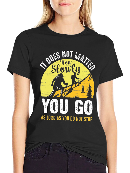 Motivational Hiking T-Shirt - It Does Not Matter How Slowly You Go