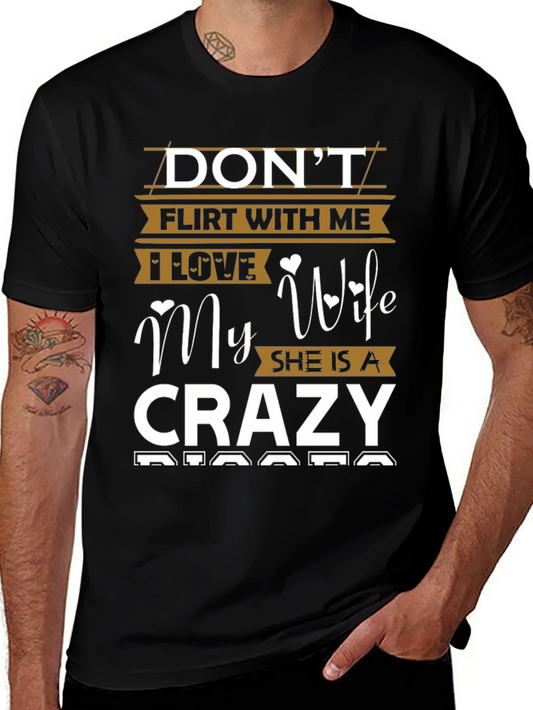 Dont Flirt With Me Crazy Wife Graphic T-Shirt