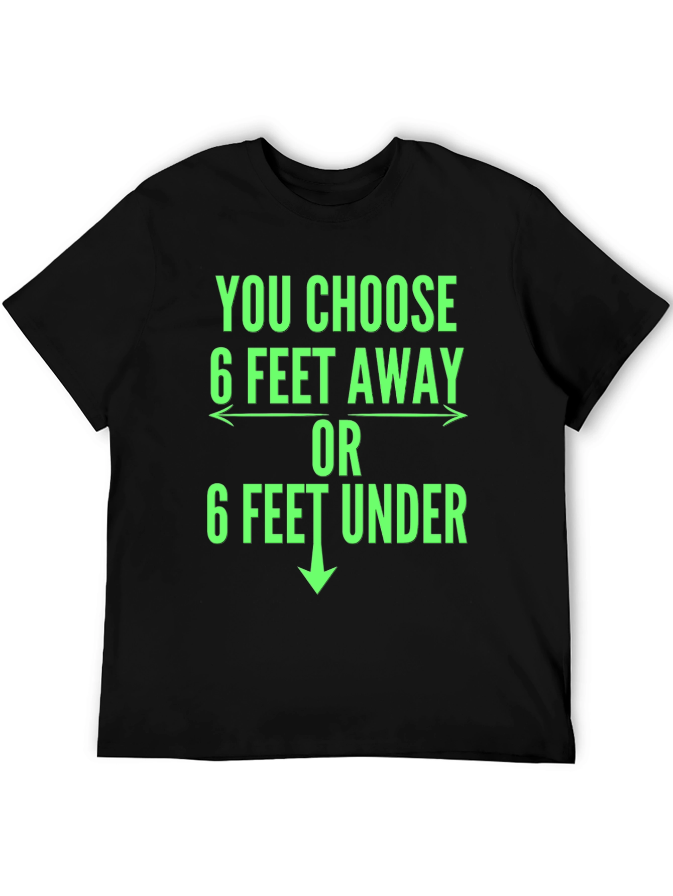 6 Feet Away T-Shirt Funny Novelty Tee