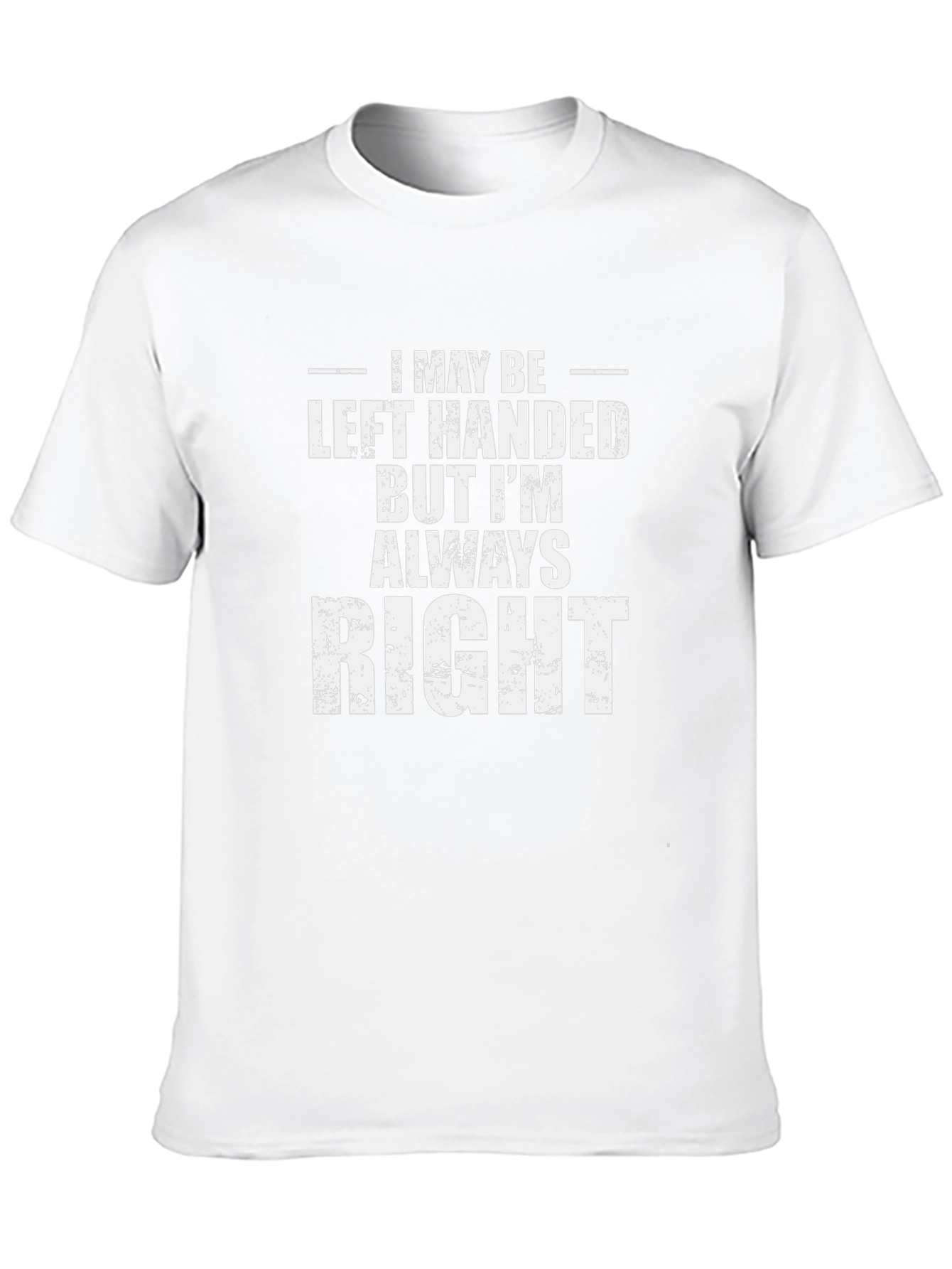 Left Handed But Always Right Graphic Tee