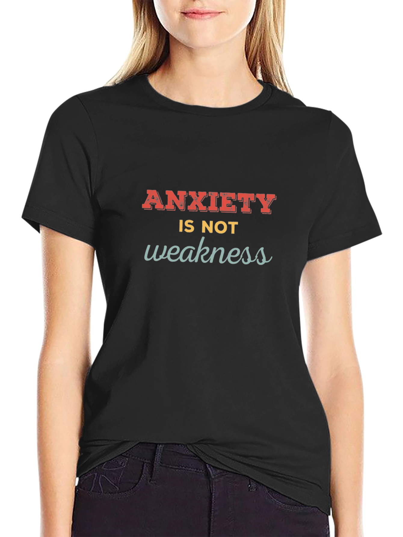 Anxiety Is Not Weakness T-Shirt