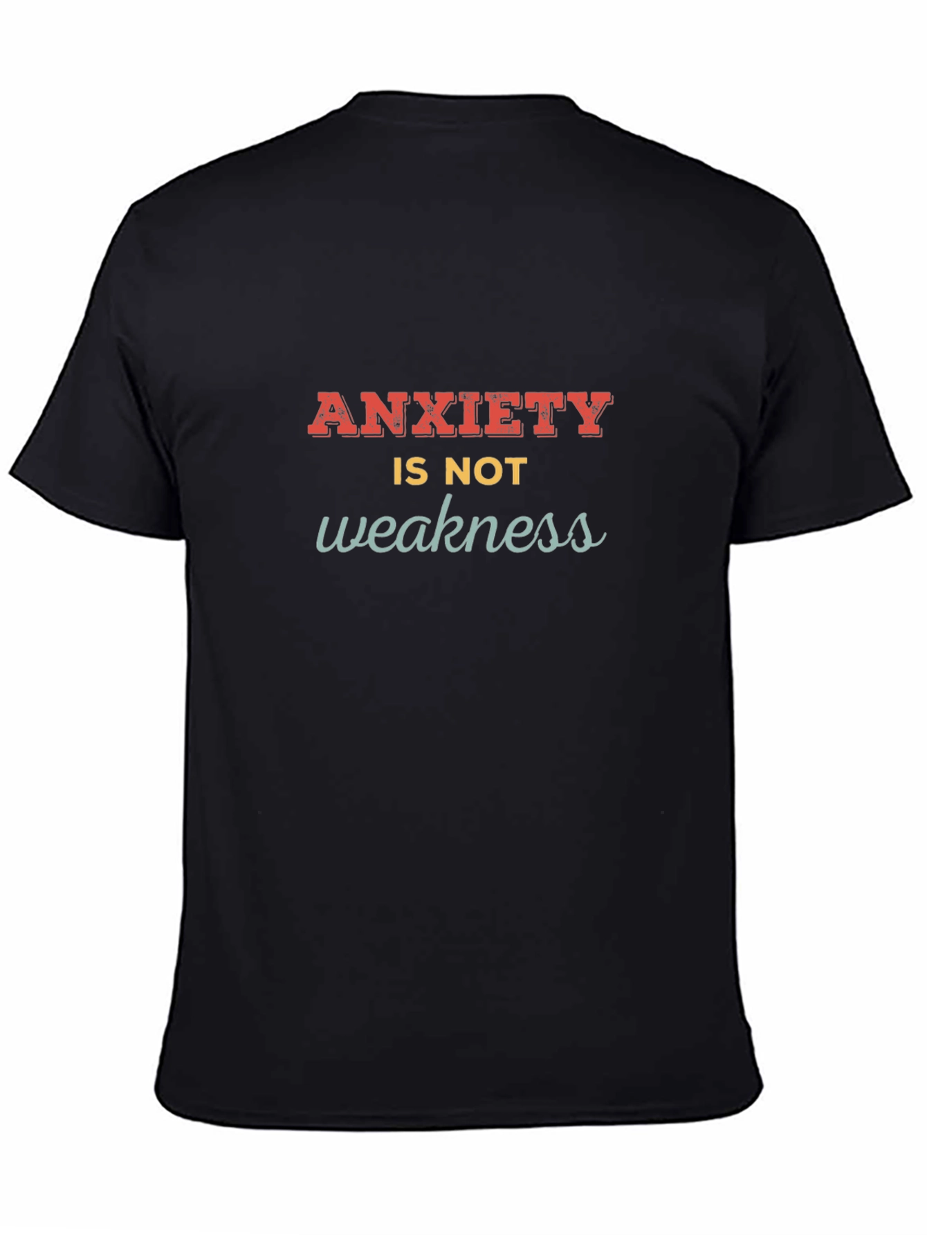 Anxiety Is Not Weakness T-Shirt
