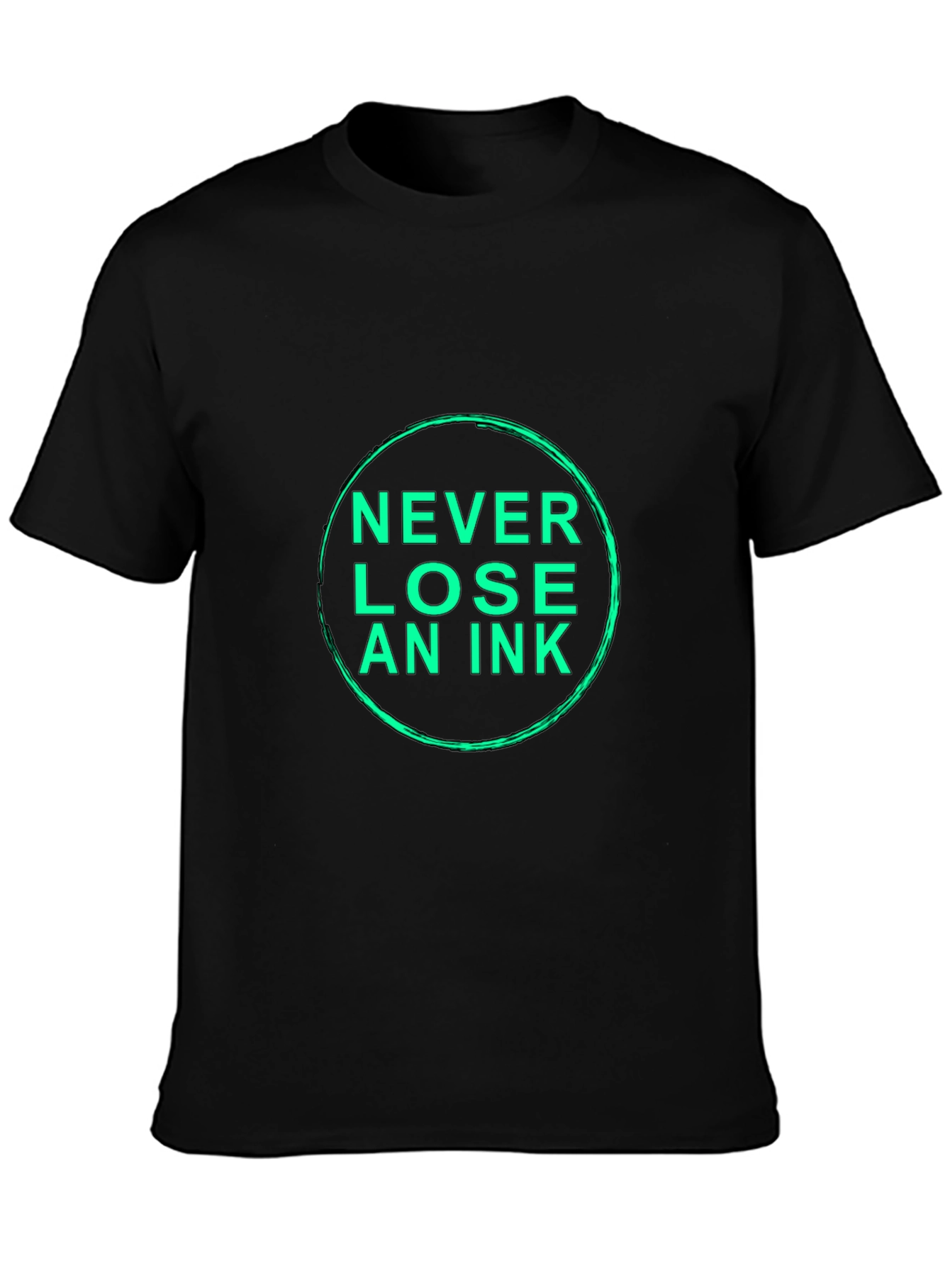 Never Lose An Ink Black T-Shirt
