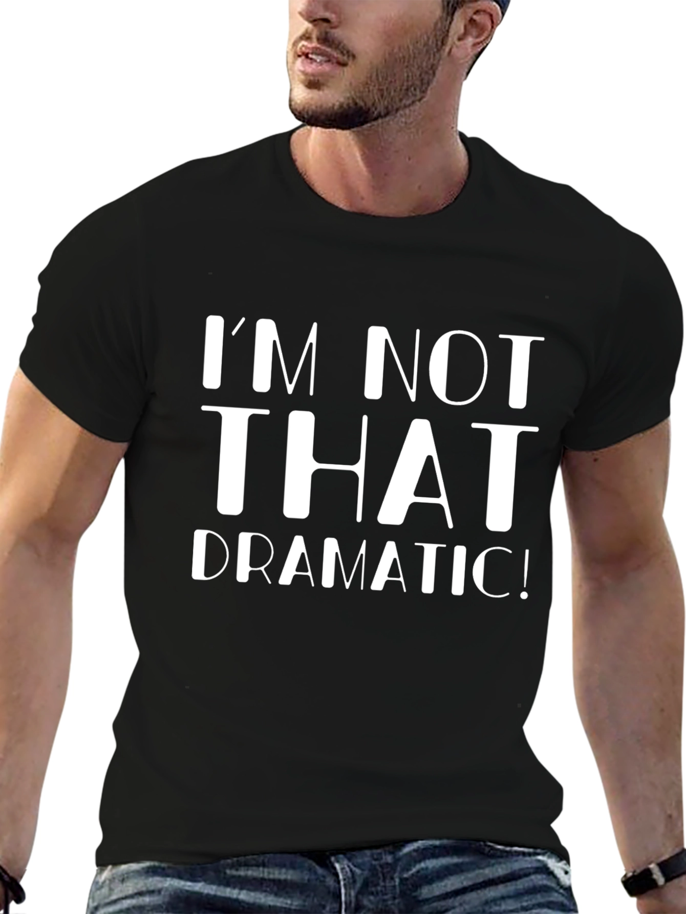 Im Not That Dramatic! Graphic T-Shirt