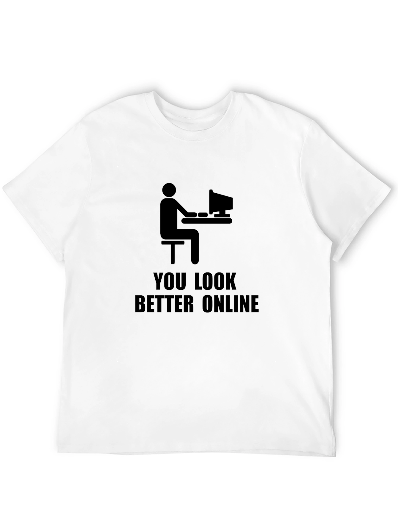 Humorous You Look Better Online Graphic Tee