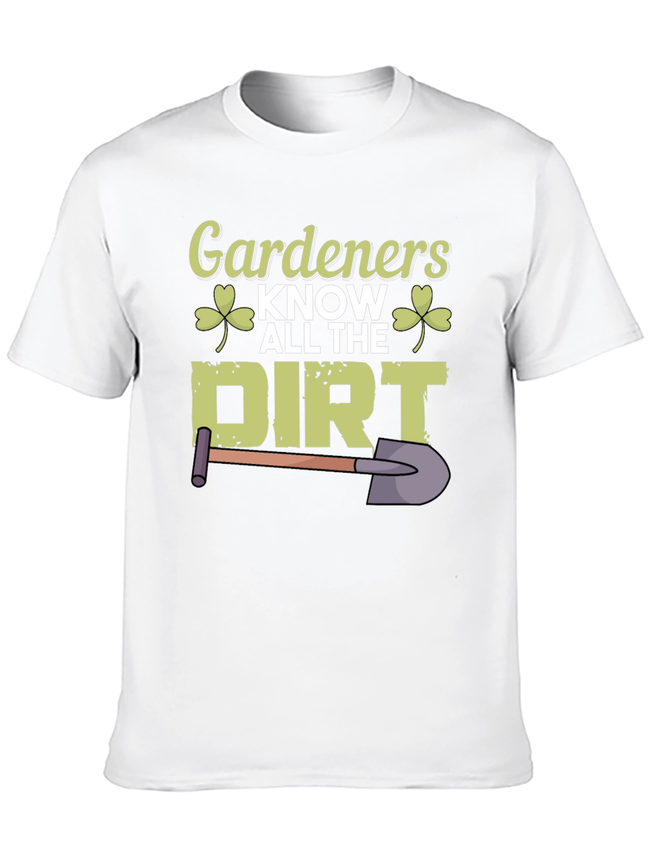 Gardeners Know All The Dirt T-Shirt