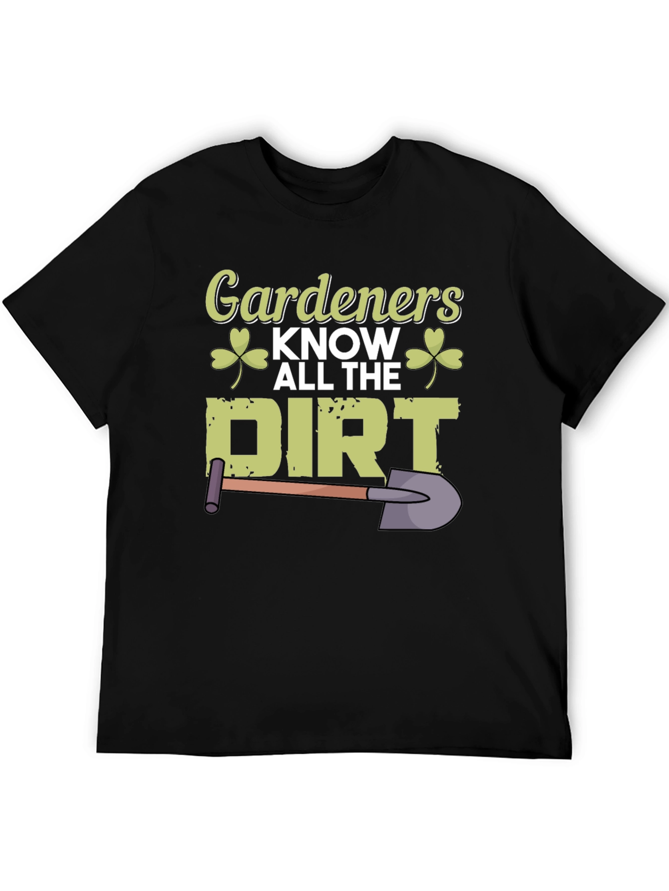 Gardeners Know All The Dirt T-Shirt