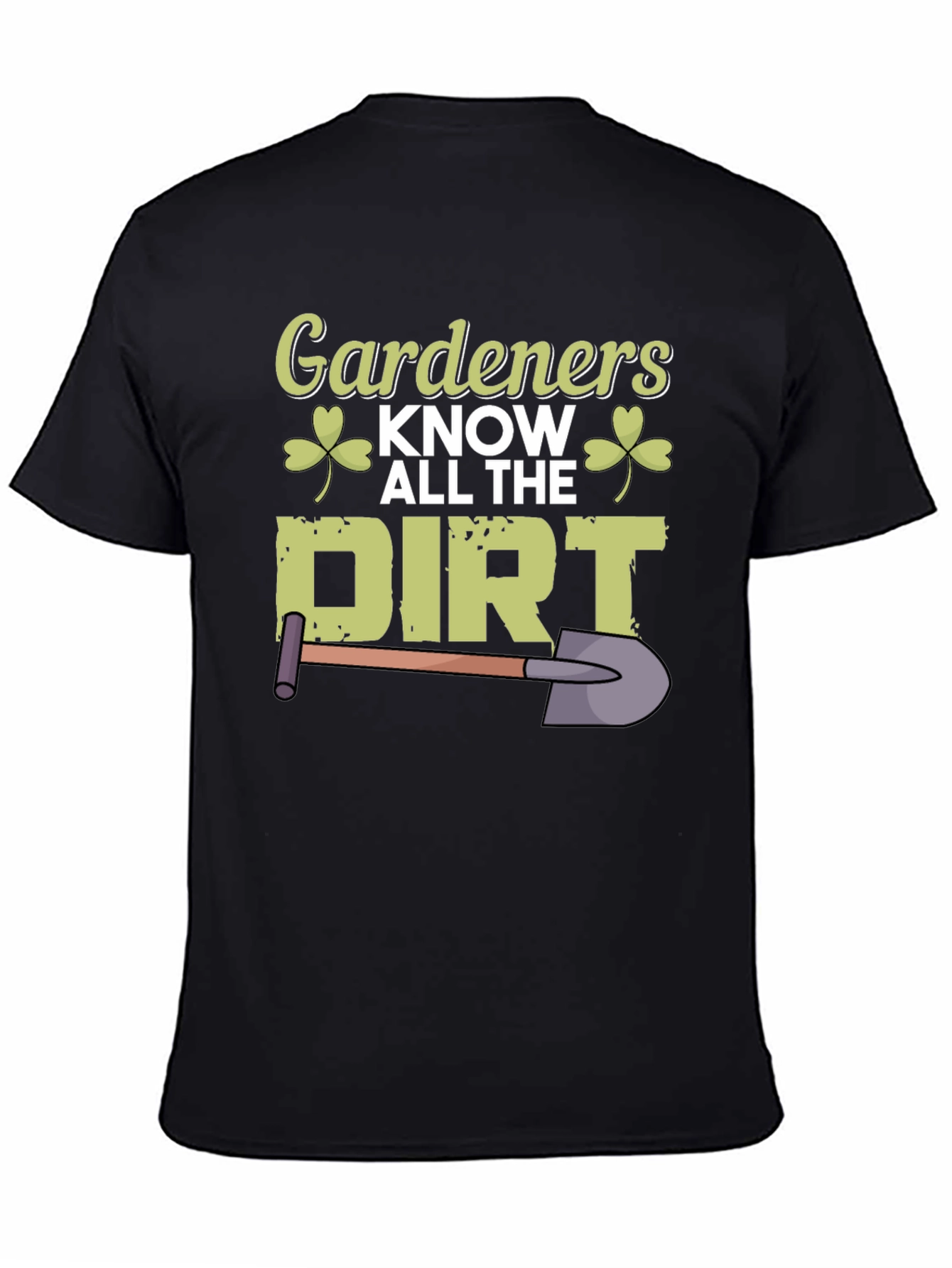 Gardeners Know All The Dirt T-Shirt