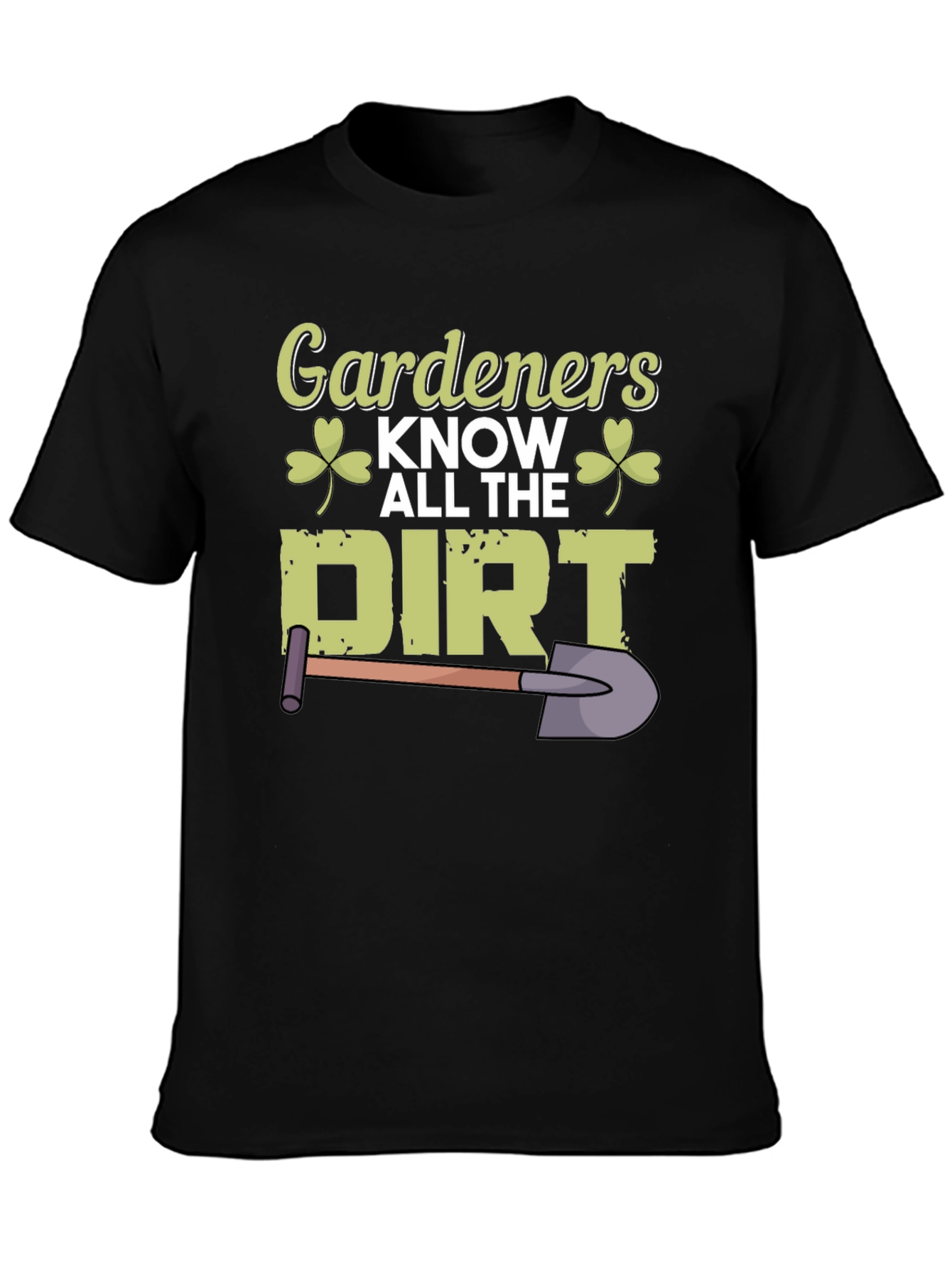 Gardeners Know All The Dirt T-Shirt