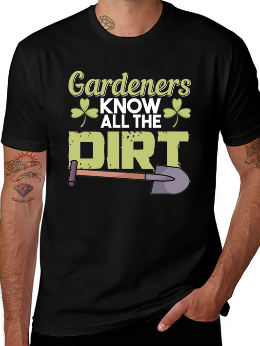 Gardeners Know All The Dirt T-Shirt