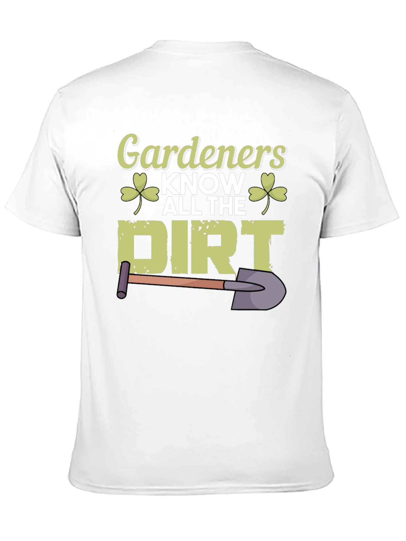 Gardeners Know All The Dirt T-Shirt
