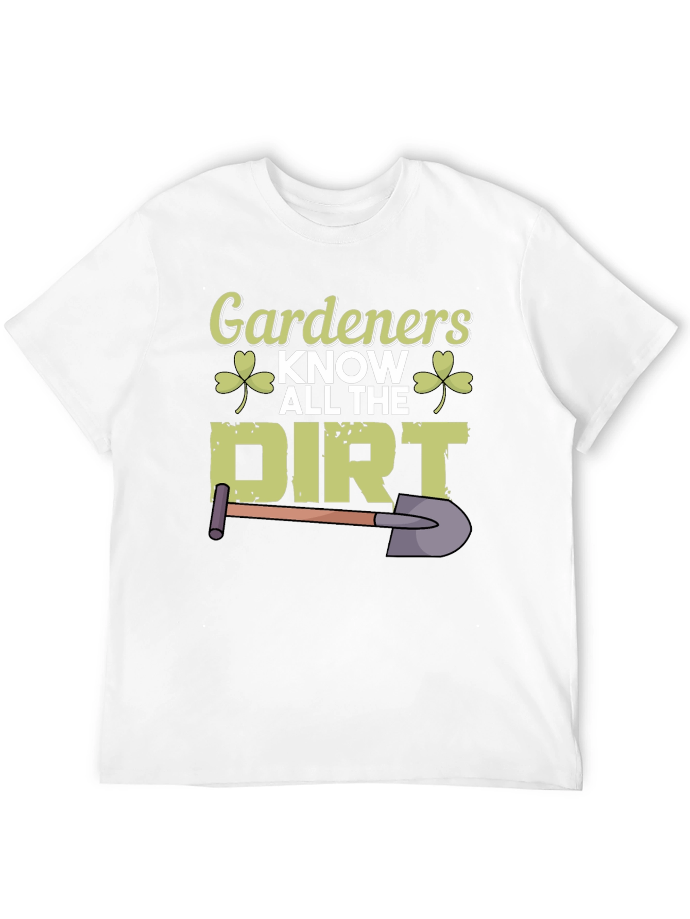 Gardeners Know All The Dirt T-Shirt
