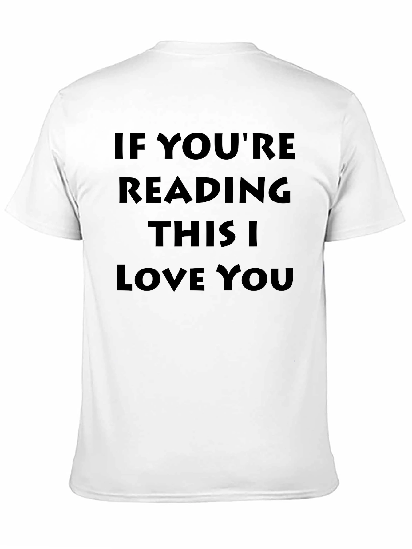 If Youre Reading This I Love You - T-Shirt