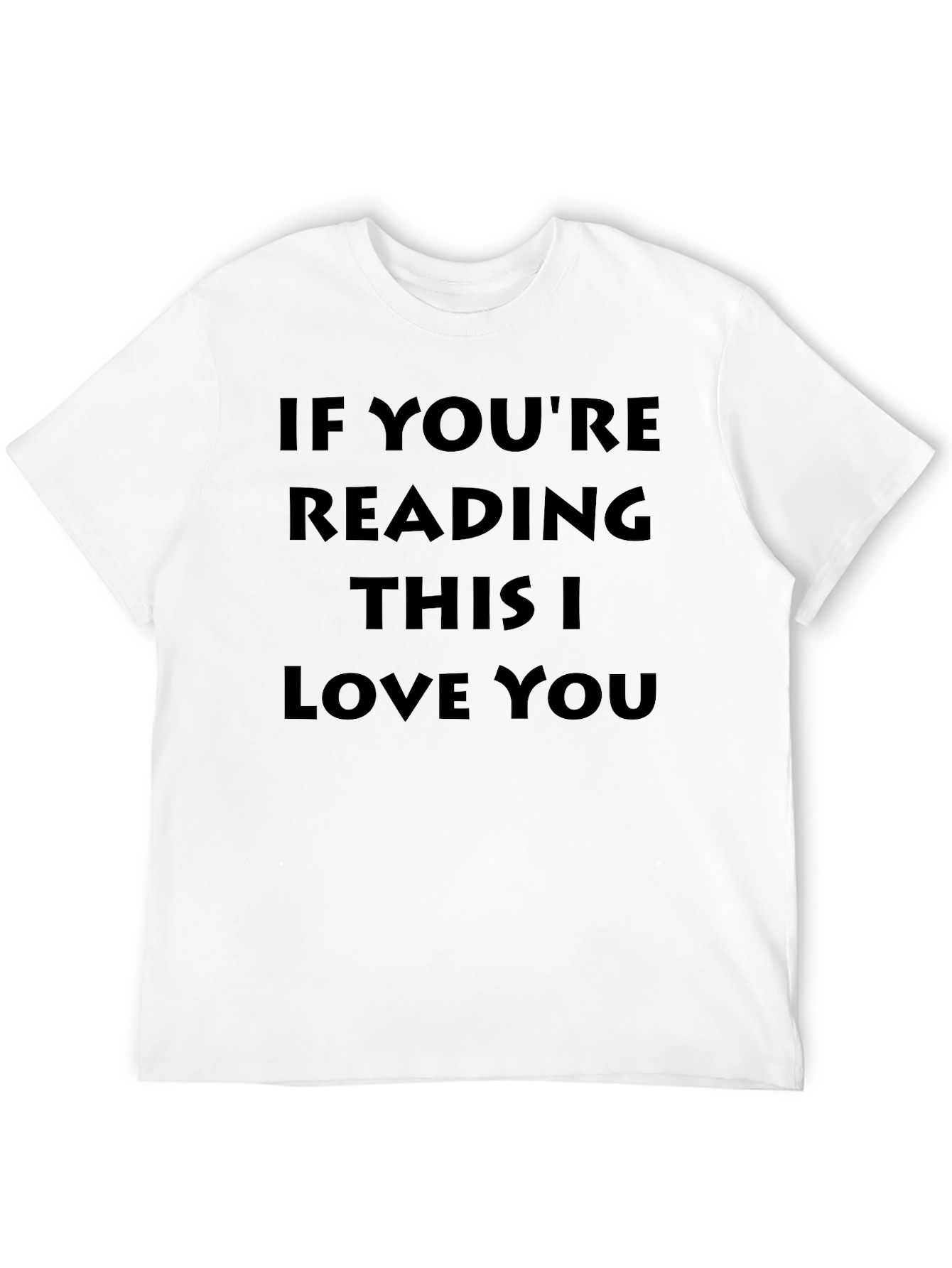 If Youre Reading This I Love You - T-Shirt