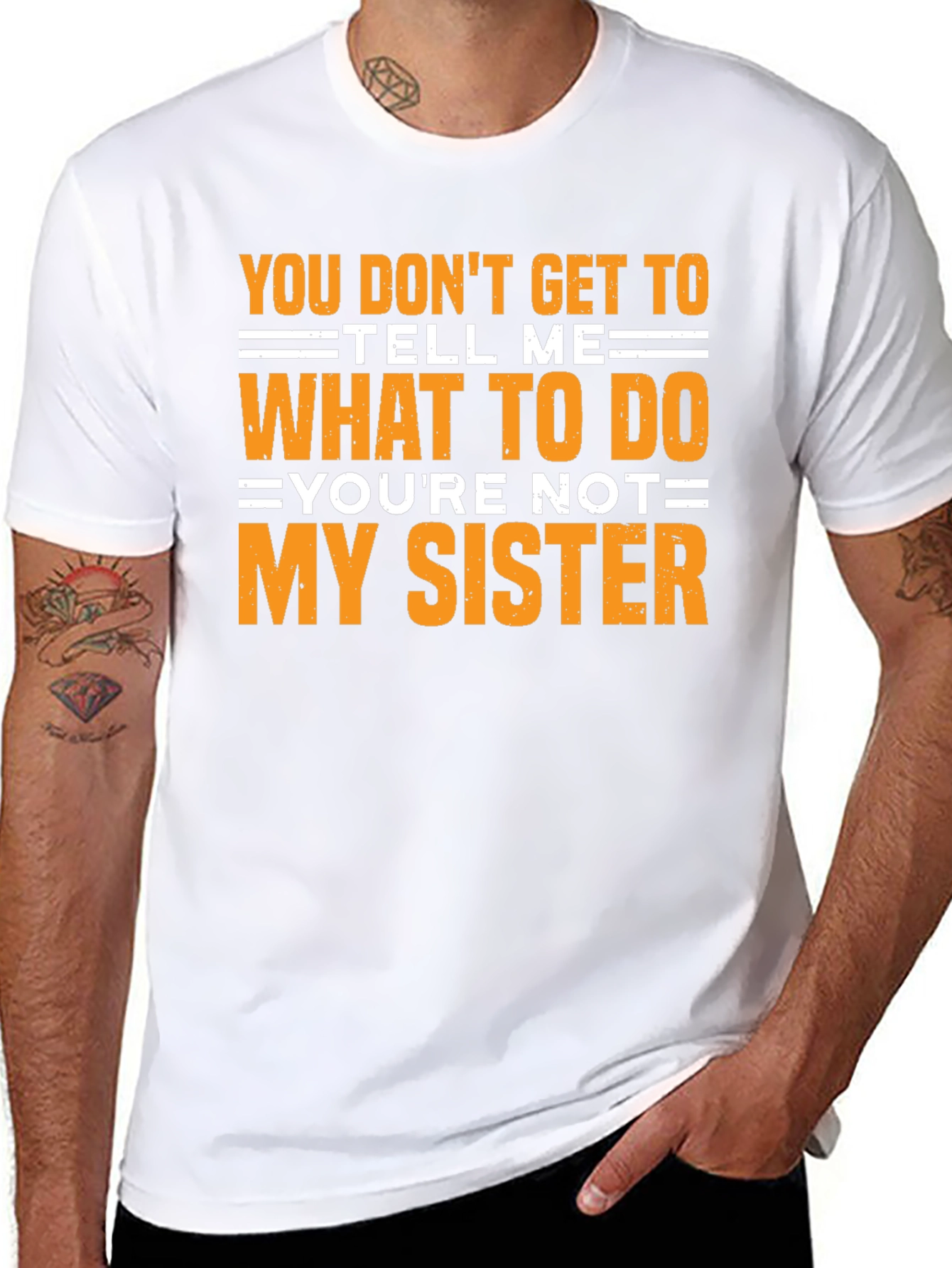 Funny Sarcastic T-Shirt - Youre Not My Sister