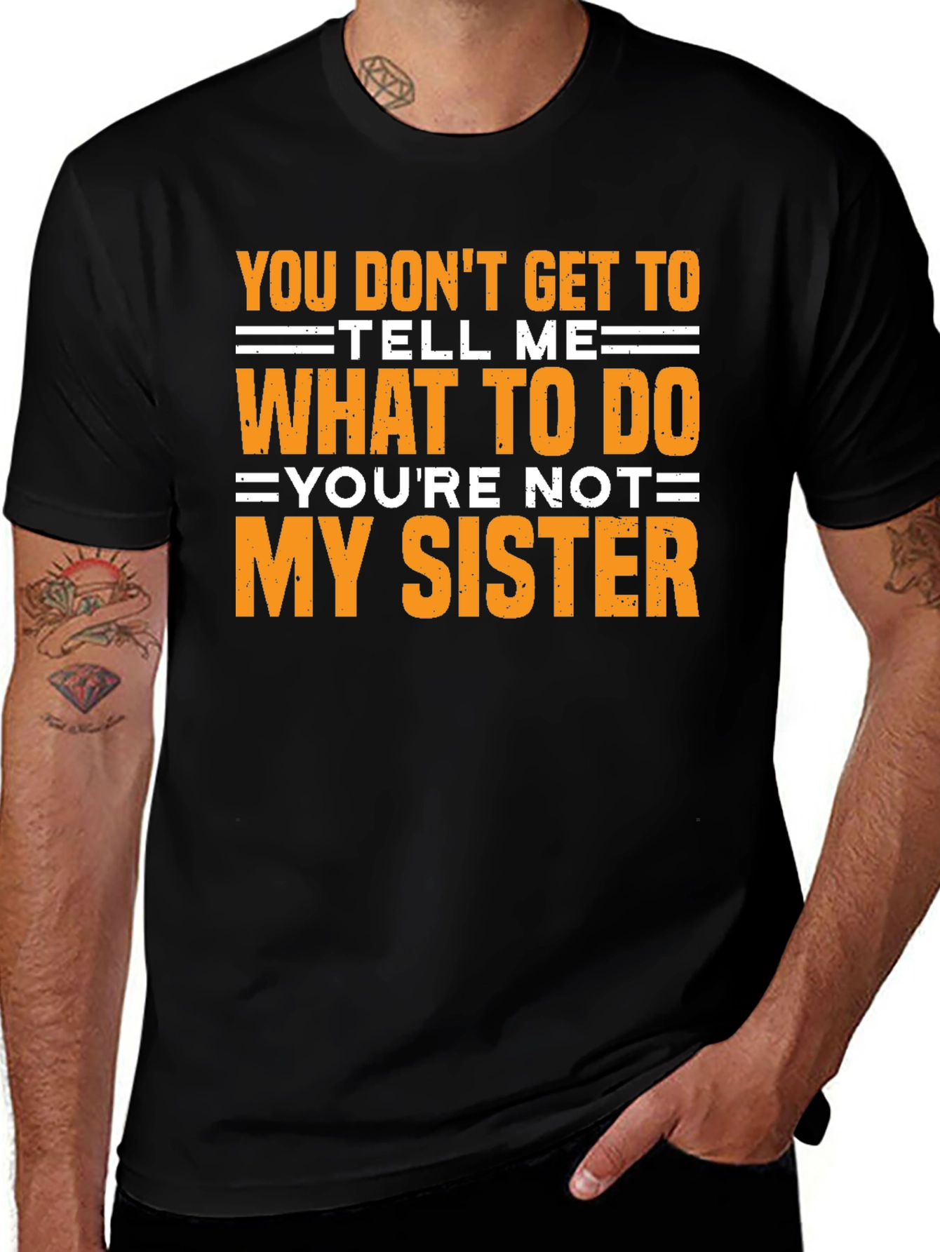 Funny Sarcastic T-Shirt - Youre Not My Sister
