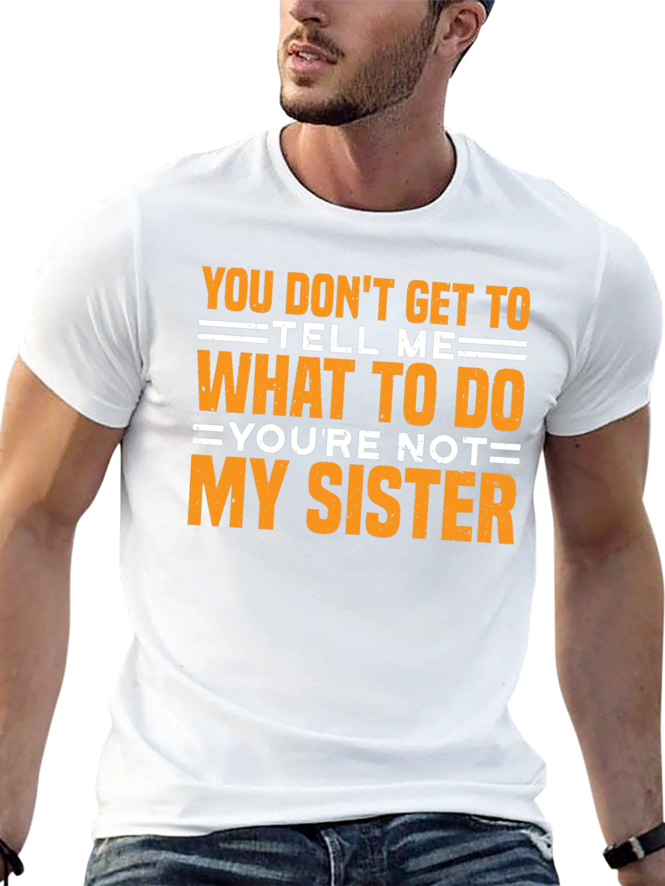 Funny Sarcastic T-Shirt - Youre Not My Sister