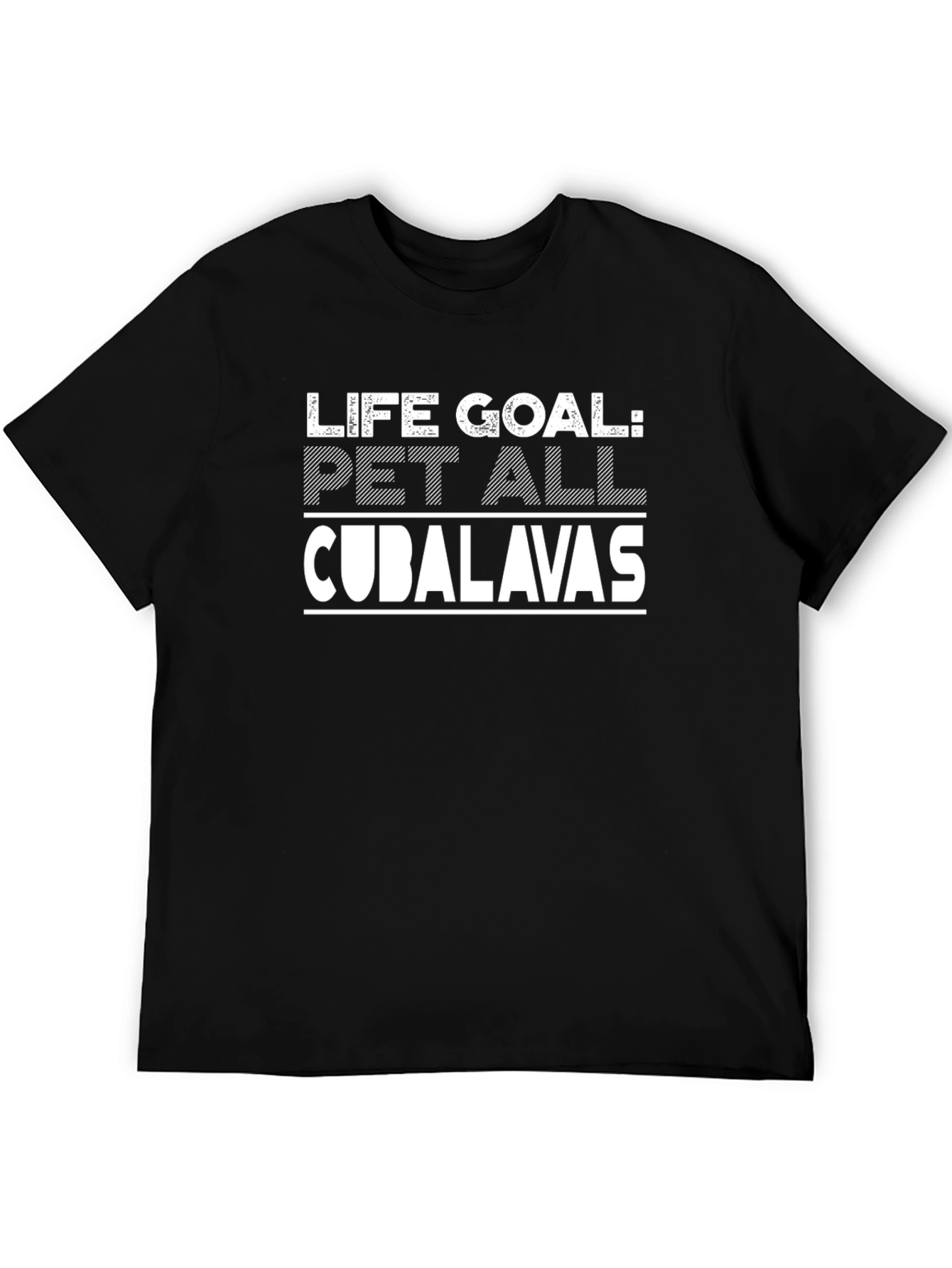 Life Goal: Pet All Cubalavas Black T-Shirt